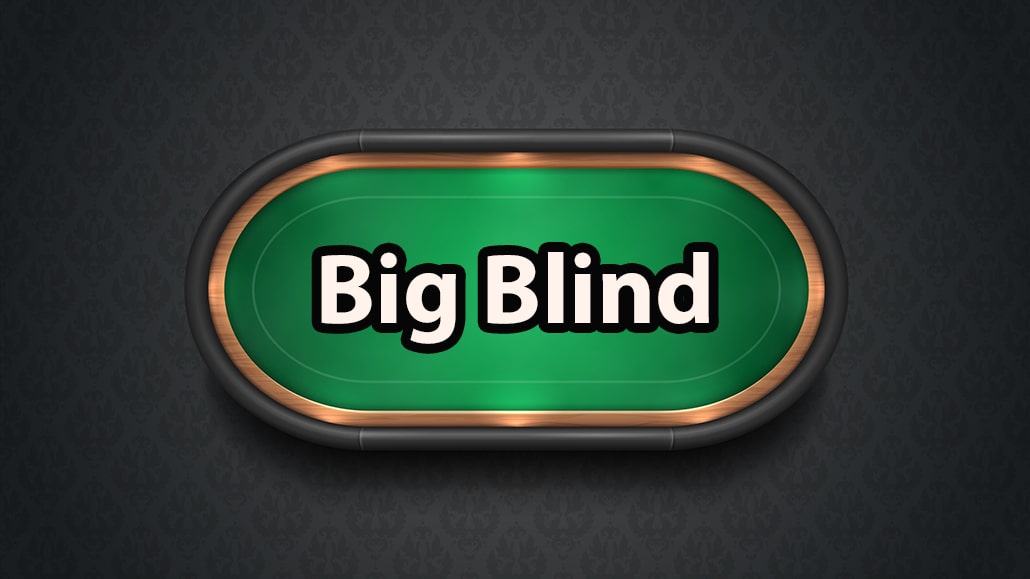 What Is A Big Blind In Poker