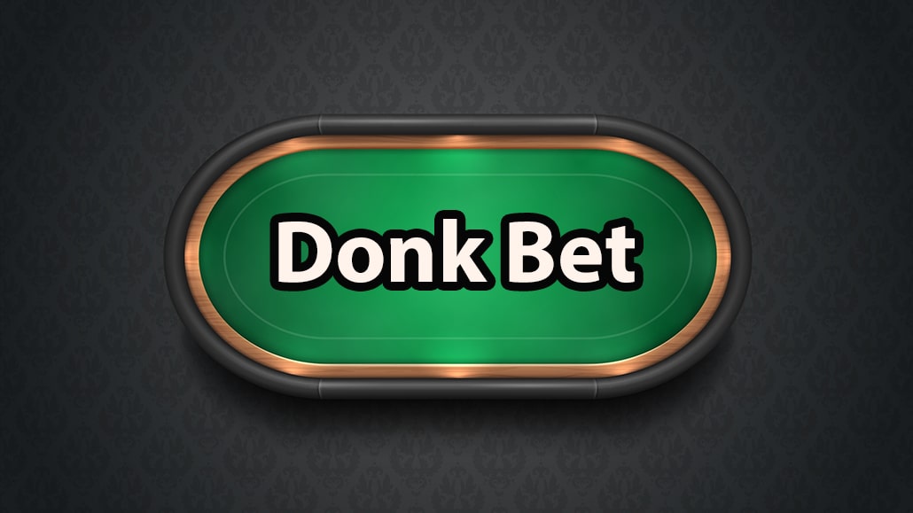 What Is A Donk Bet In Poker