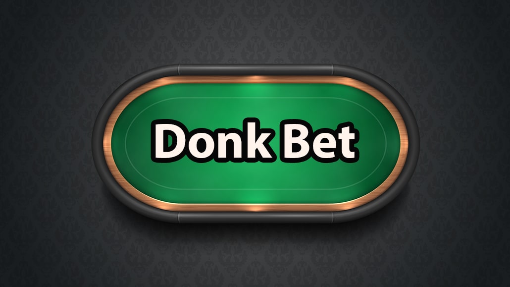What Is A Donk Bet In Poker?