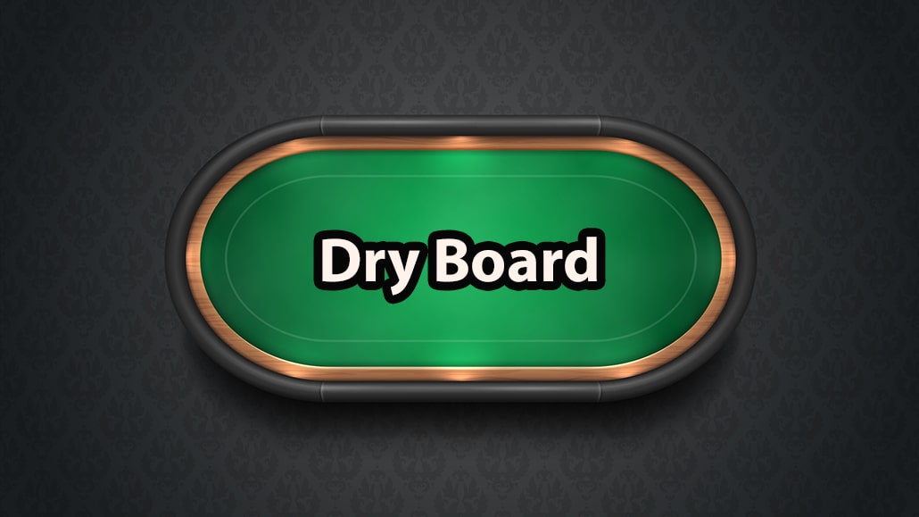 What Is A Dry Board In Poker