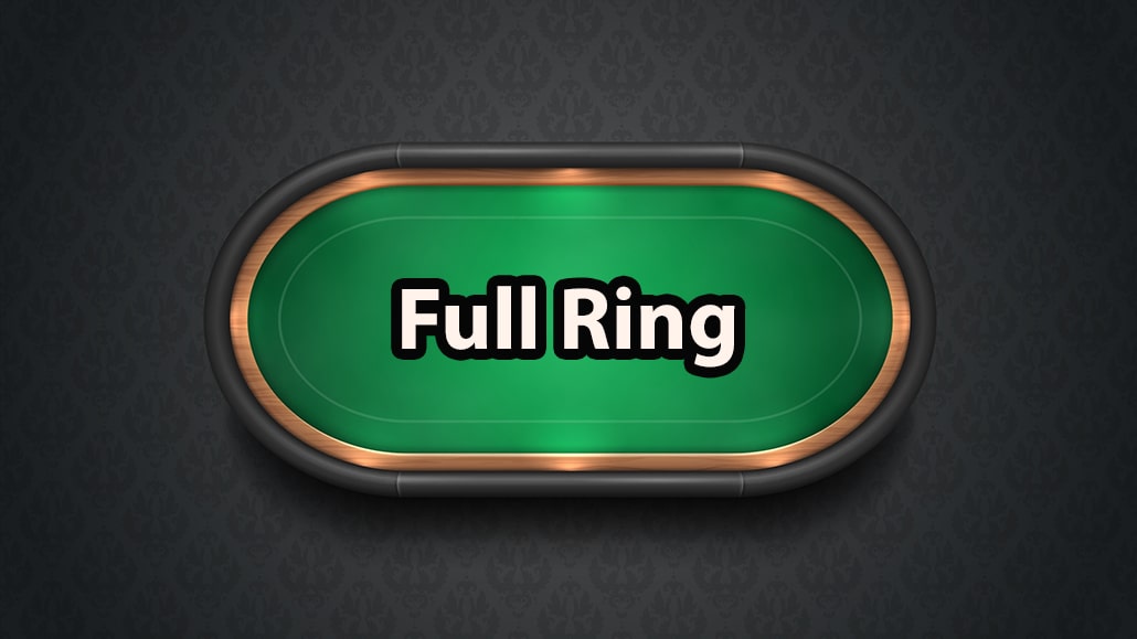 What Is A Full Ring In Poker