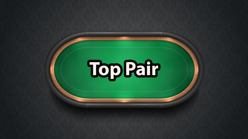 What Is A Top Pair In Poker