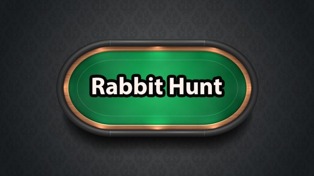 What Is a Rabbit Hunt In Poker?