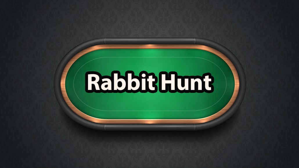 What Is a Rabbit Hunt In Poker