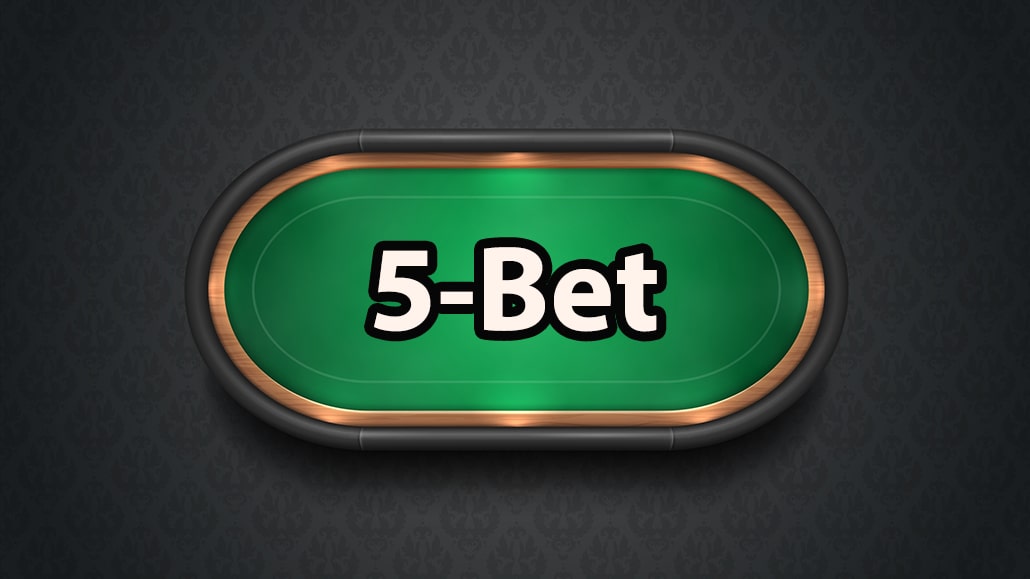 What is a 5Bet In Poker
