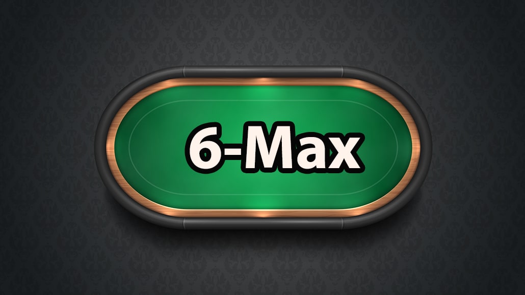What is a 6-max in Poker
