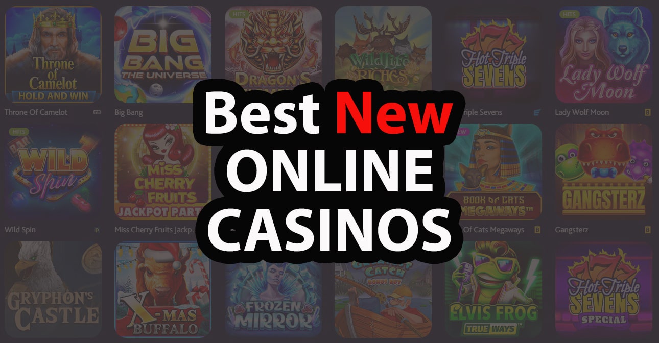 Best New Online Casinos – Find Top Brand New Casino Sites