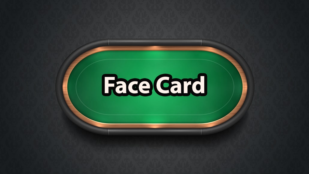 What Is A Face Card In Poker