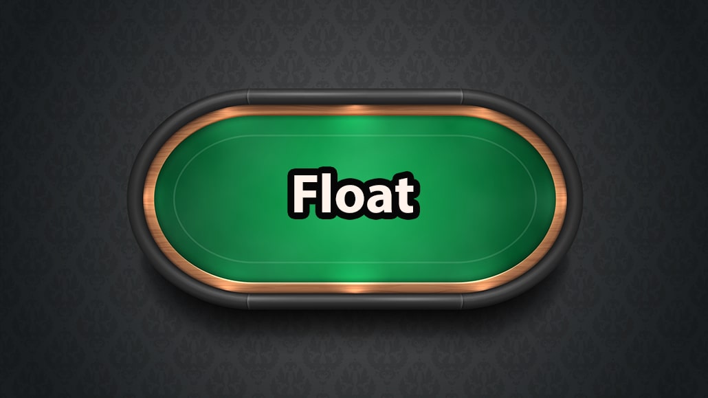 What Is A Float In Poker
