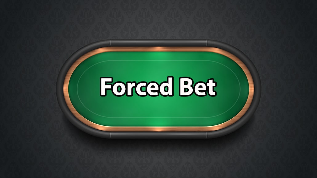 What Is A Forced Bet In Poker