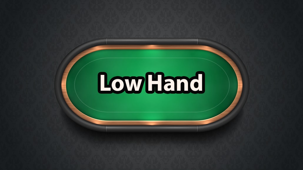 What Is A Low Hand In Poker