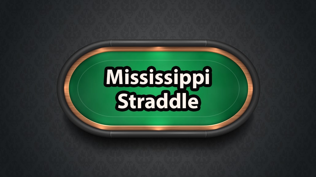 What Is A Mississippi Straddle In Poker