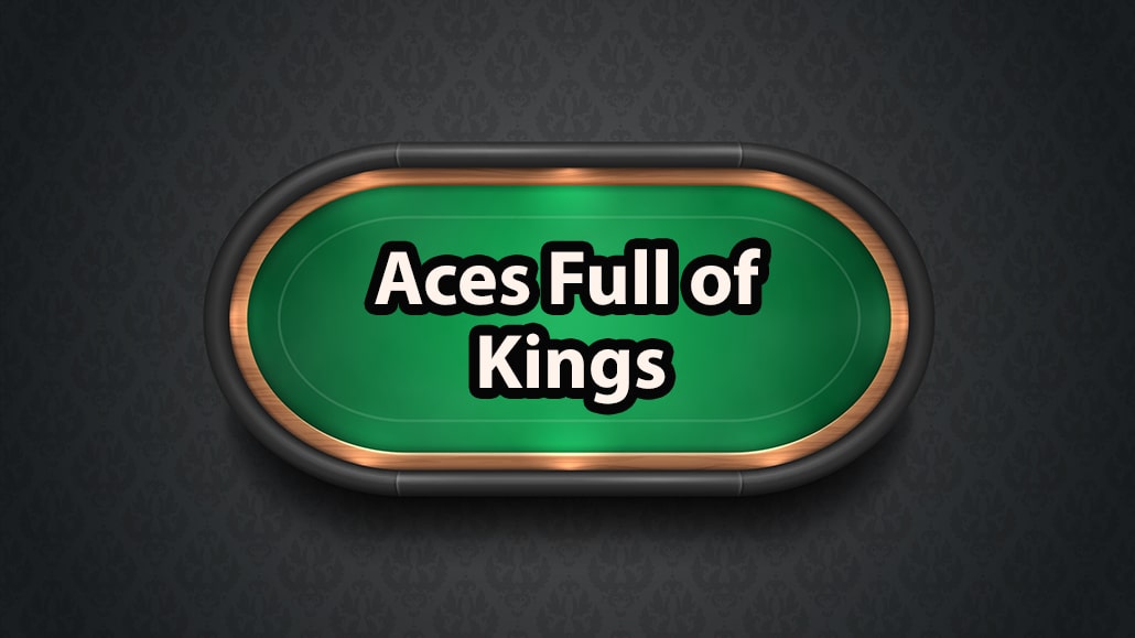 What Is Aces Full of Kings In Poker