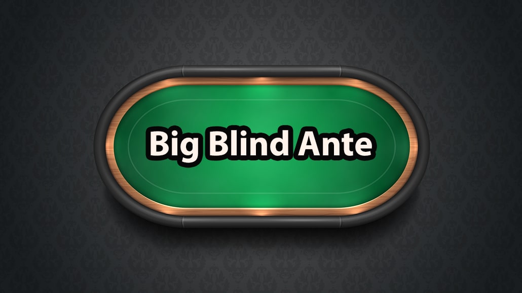 What Is Big Blind Ante In Poker