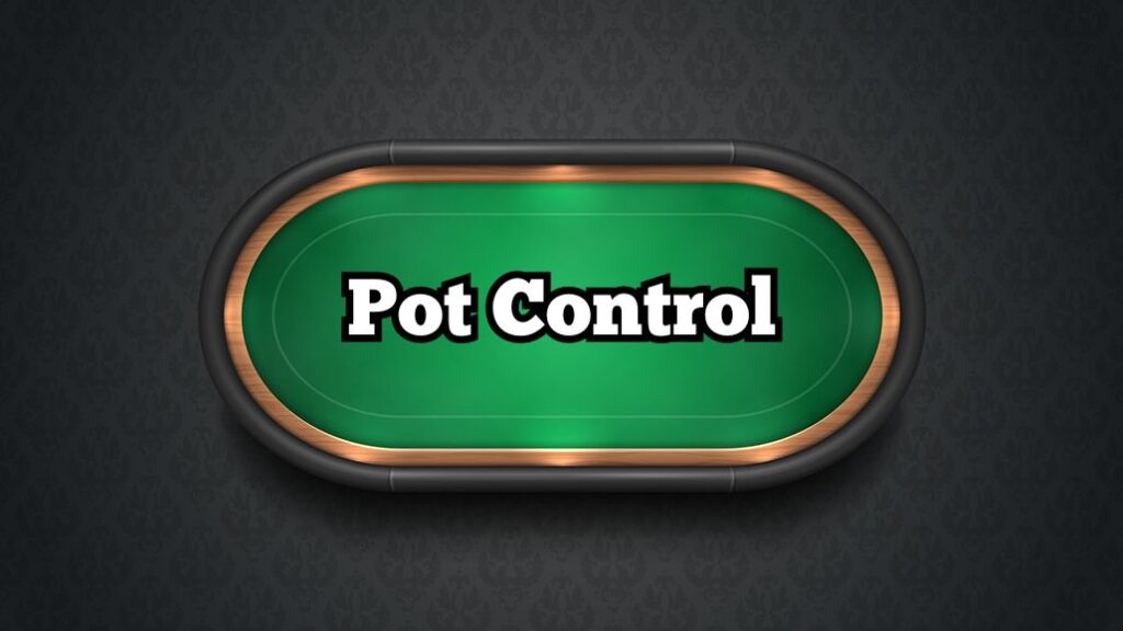 What is Pot Control in Poker?