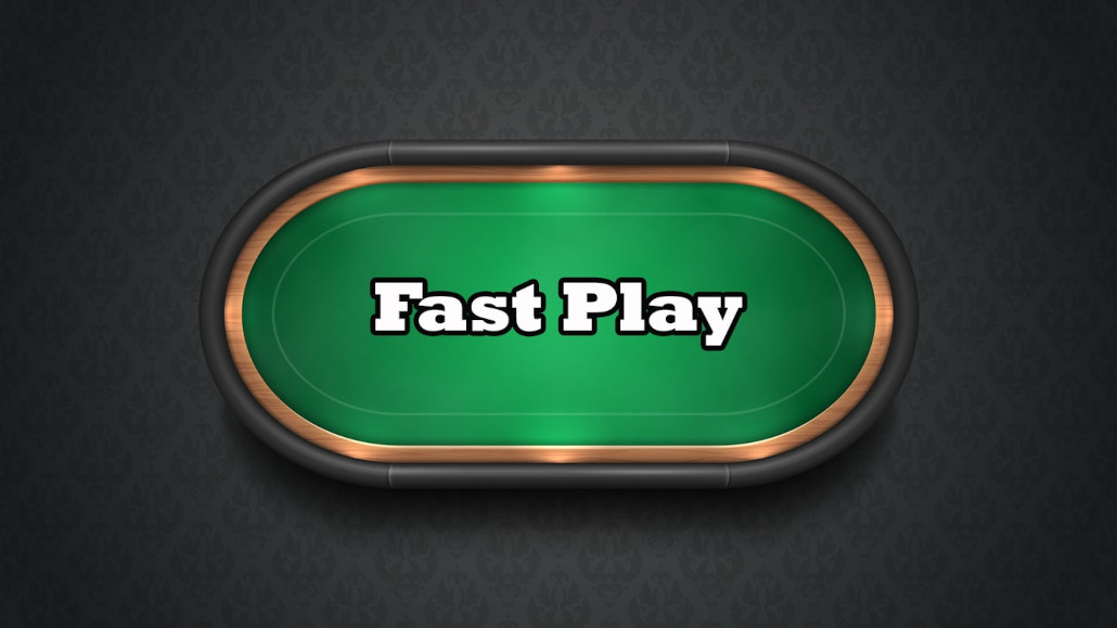 Fast Play