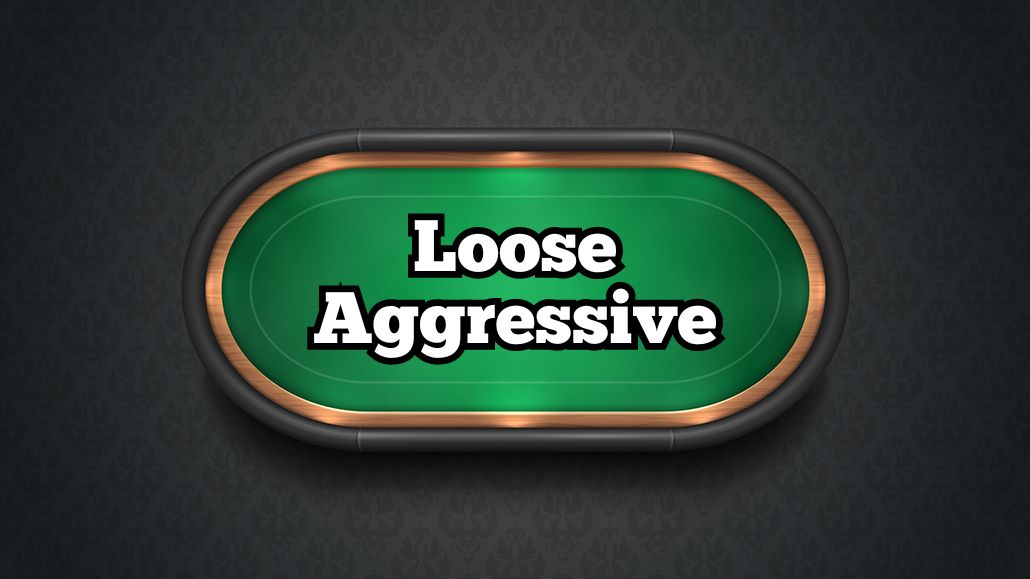 Loose Aggressive