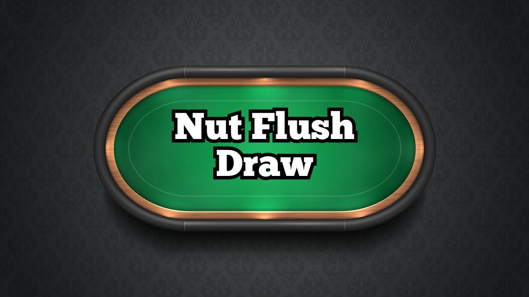 Nut Flush Draw
