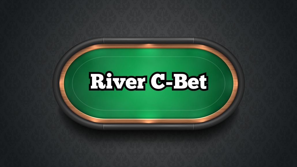 River C-Bet