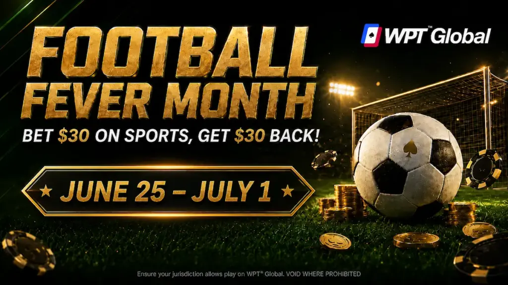 Football Fever WPT Global promotion banner with soccer ball, poker chips, coins, and June 25 to July 1 date.