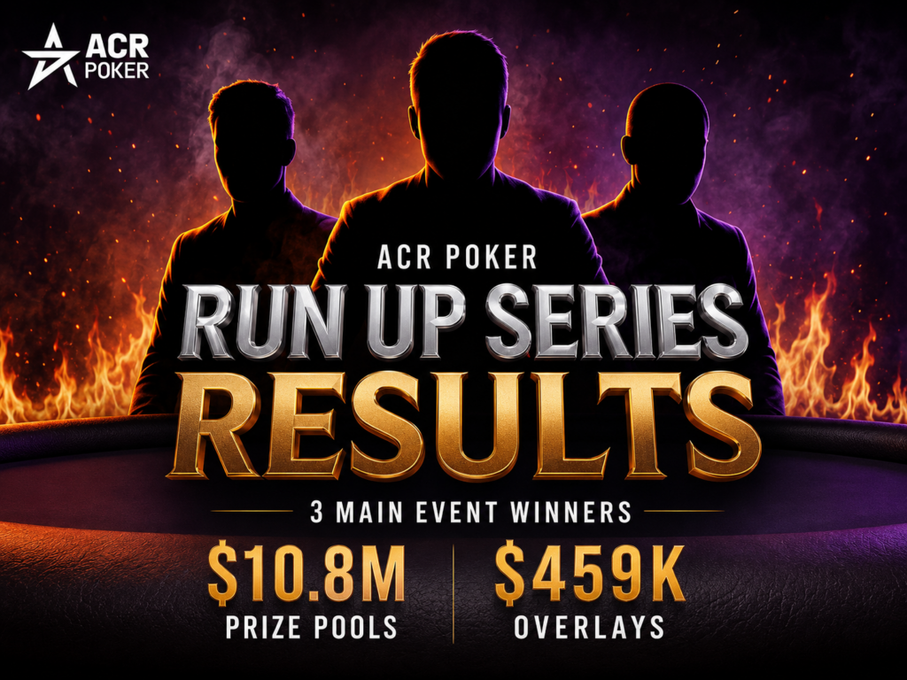 ACR Poker Run Up Series results with three Main Event winners, $10.8M prize pools and $459K overlays